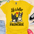Life is better with a frenchie - V7 - Hmmm T-Shirt